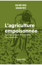 L'agriculture empoisonnée - le long combat des victimes de p