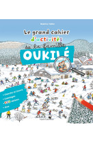 Le grand cahier d'activités de la famille oukilé hiver