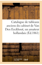 Catalogue de tableaux anciens du cabinet de van den eeckhout, un amateur hollandais