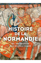 Histoire de la normandie : de l'ancien duché à la nouvelle région
