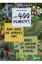 Les 400 plantes que vous ne verrez pas dans le jardin de votre voisin
