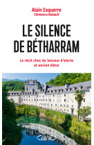 Le silence de bétharram - le récit choc du lanceur d'alerte et ancien élève