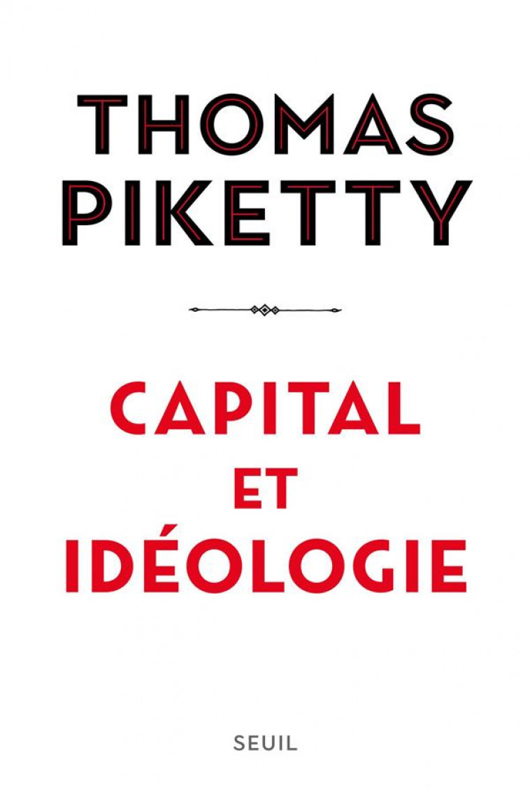 CAPITAL ET IDEOLOGIE - PIKETTY THOMAS - SEUIL
