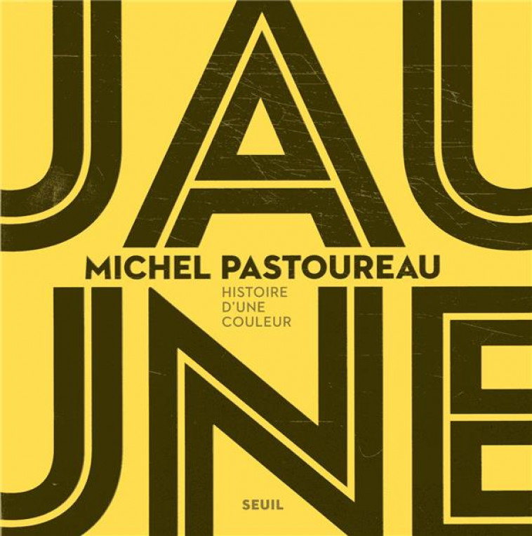 JAUNE  -  HISTOIRE D'UNE COULEUR - PASTOUREAU MICHEL - SEUIL