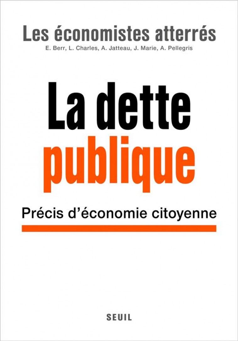 LA DETTE PUBLIQUE  -  PRECIS D'ECONOMIE CITOYENNE - LES ECONOMISTES ATTE - SEUIL