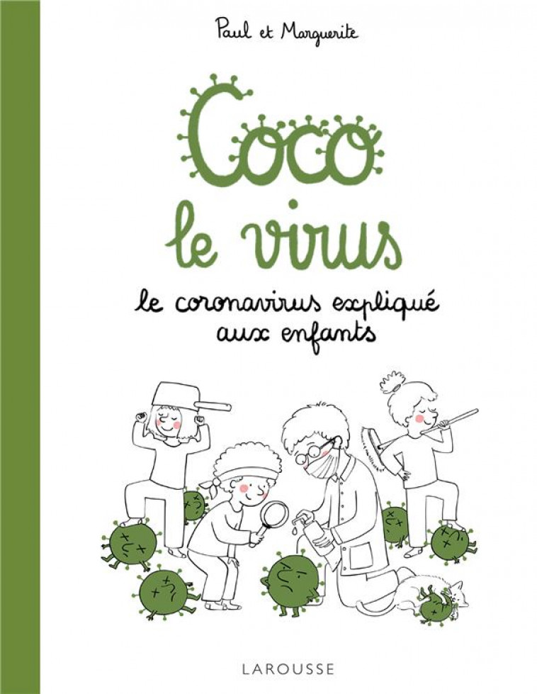 COCO LE VIRUS  -  LE CORONAVIRUS EXPLIQUE AUX ENFANTS - PAUL DE LIVRON - LAROUSSE