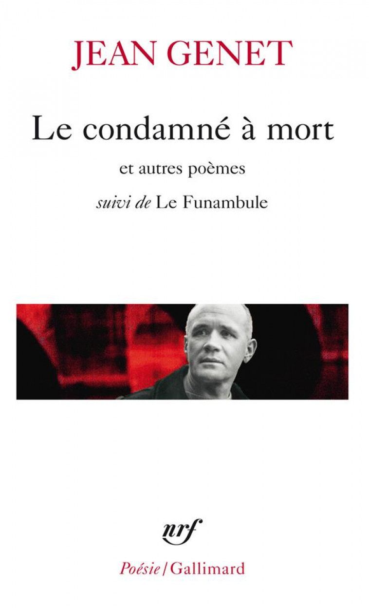 LE CONDAMNE A MORT ET AUTRES POEMES  -  LE FUNAMBULE - GENET JEAN - GALLIMARD