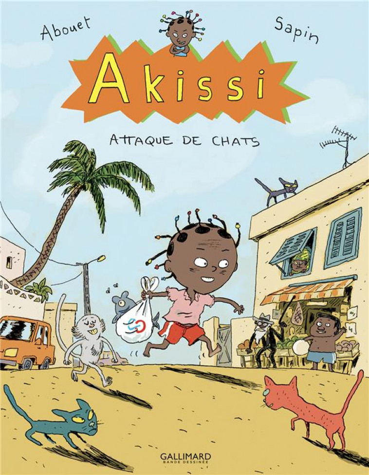 AKISSI T.1  -  ATTAQUE DE CHATS - ABOUET/SAPIN - GALLIMARD