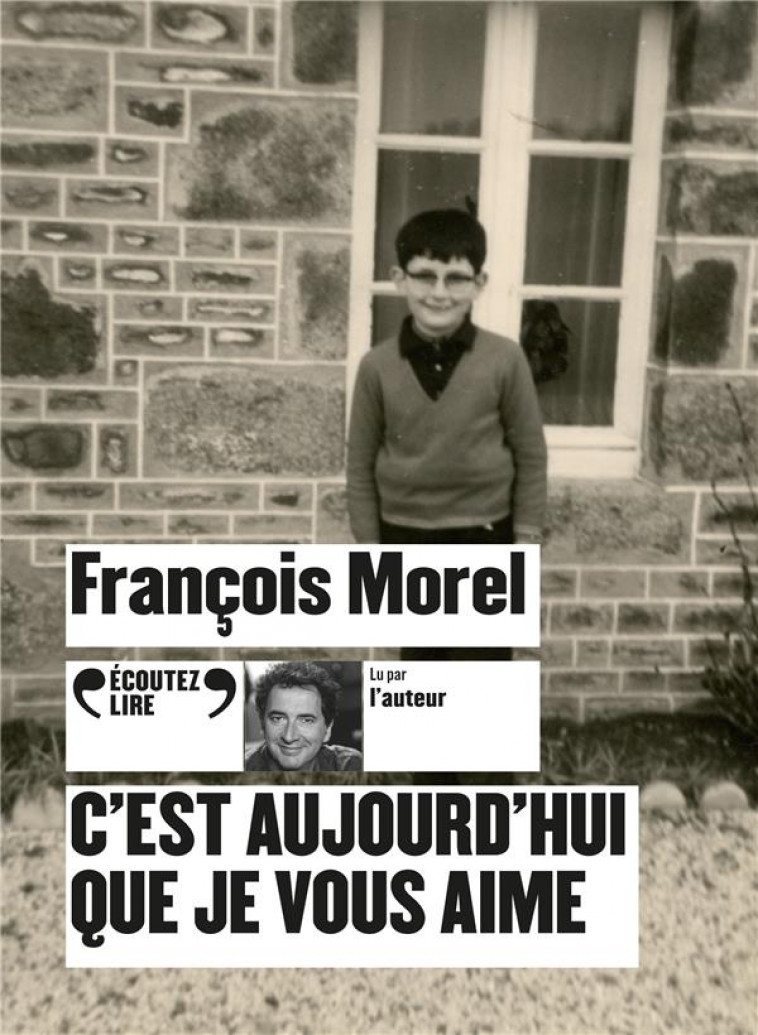 C'EST AUJOURD'HUI QUE JE VOUS AIME - MOREL FRANCOIS - GALLIMARD