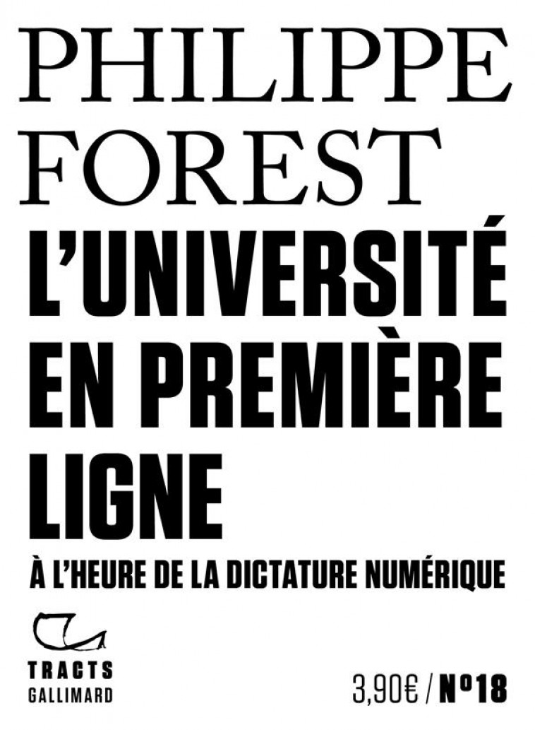 L'UNIVERSITE EN PREMIERE LIGNE  -  A L'HEURE DE LA DICTATURE NUMERIQUE - FOREST PHILIPPE - GALLIMARD