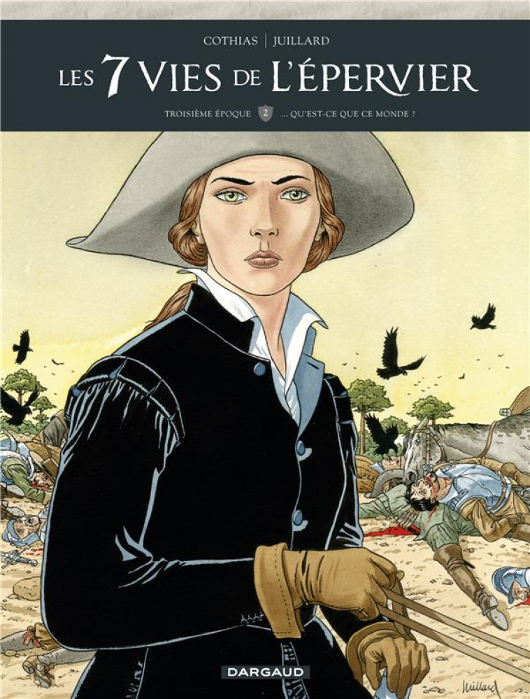 LES 7 VIES DE L'EPERVIER - TRO - T02 - LES 7 VIES DE L'EPERVIER - TROISIEME EPOQUE - ... QU'EST-CE Q - COTHIAS/JUILLARD - DARGAUD