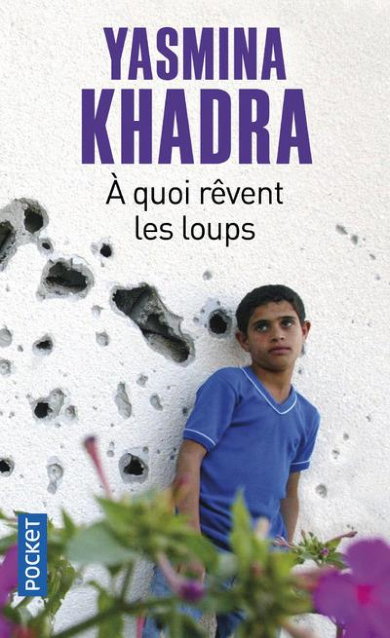 A QUOI REVENT LES LOUPS - KHADRA YASMINA - POCKET