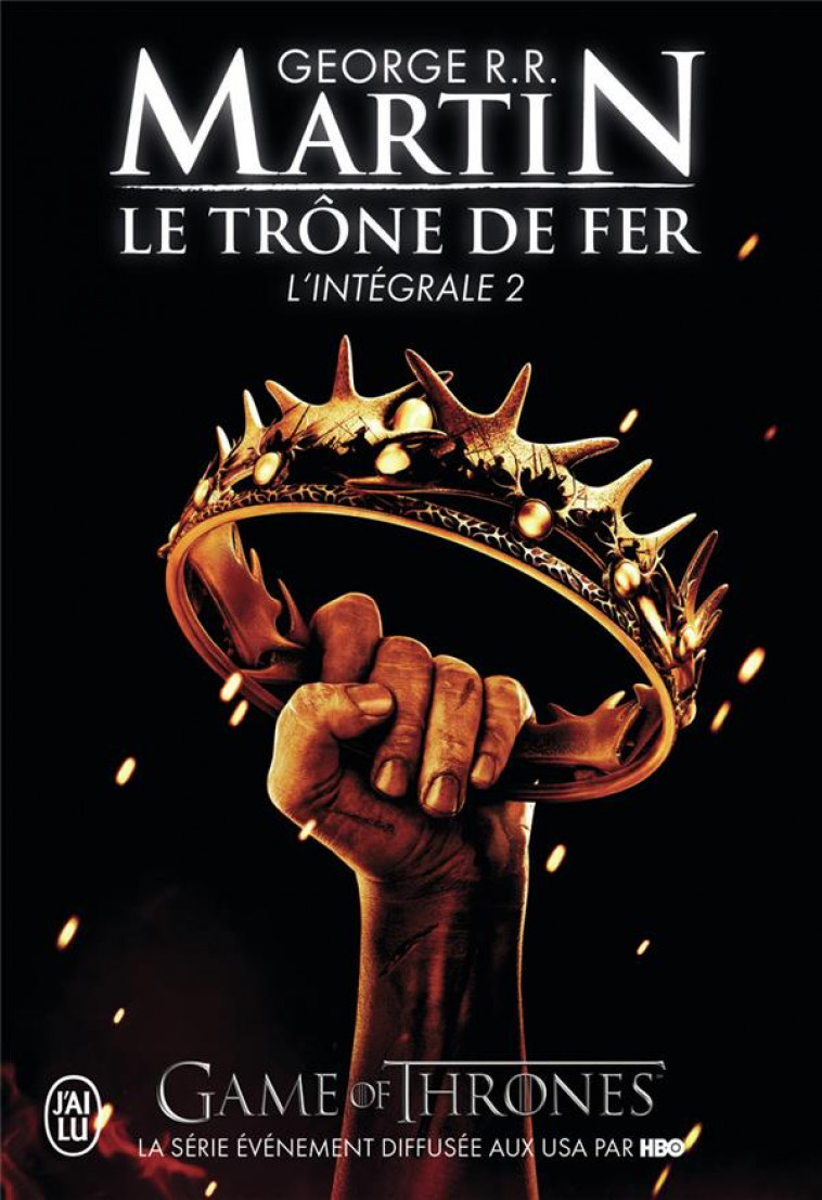 LE TRONE DE FER - VOL02 - L'INTEGRALE - MARTIN GEORGE R.R. - J'AI LU