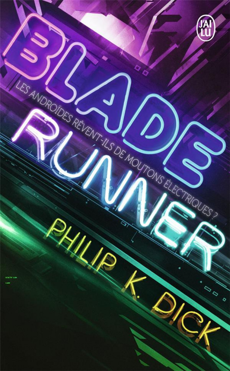 BLADE RUNNER - DICK PHILIP K. - J'ai lu