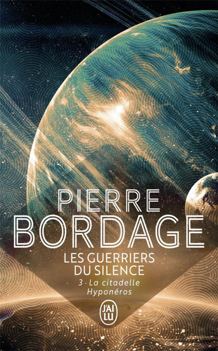 LES GUERRIERS DU SILENCE T.3  -  LA CITADELLE HYPONEROS - BORDAGE PIERRE - J'AI LU