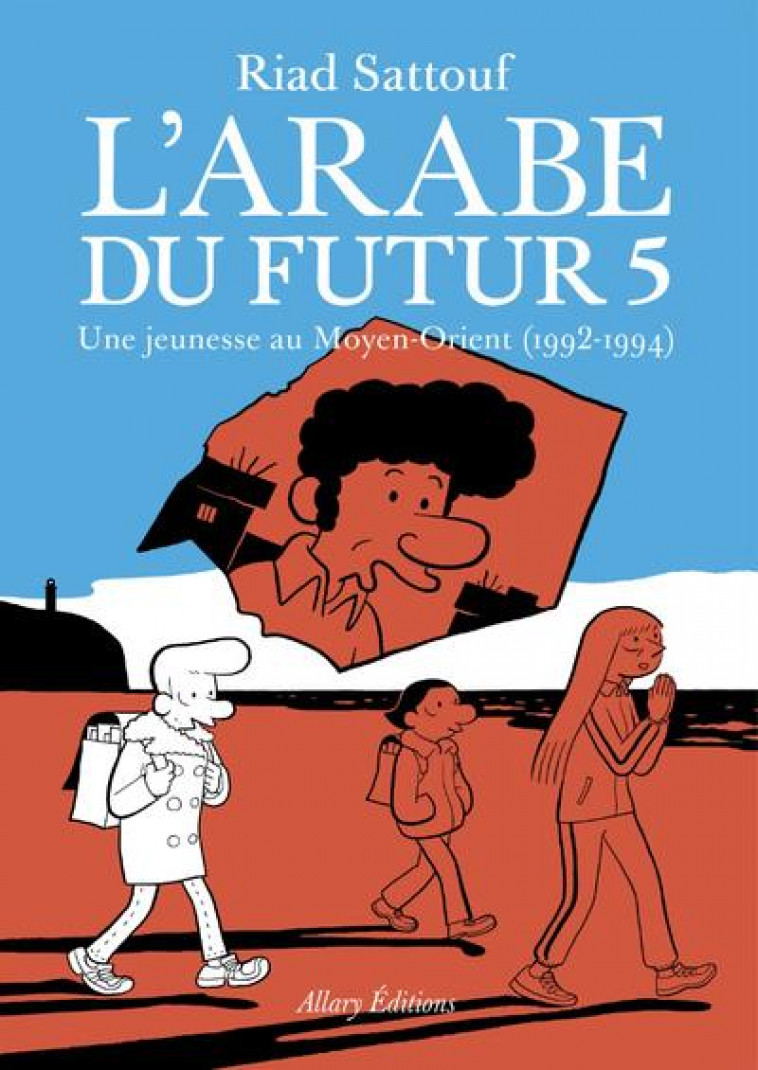 L'ARABE DU FUTUR T.5  -  UNE JEUNESSE AU MOYEN-ORIENT (1992-1994) - SATTOUF RIAD - ALLARY