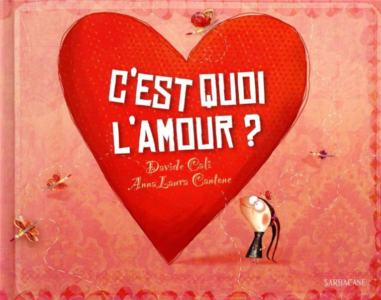 C'EST QUOI, L'AMOUR ? - CALI /CANTONE DAVIDE - SARBACANE
