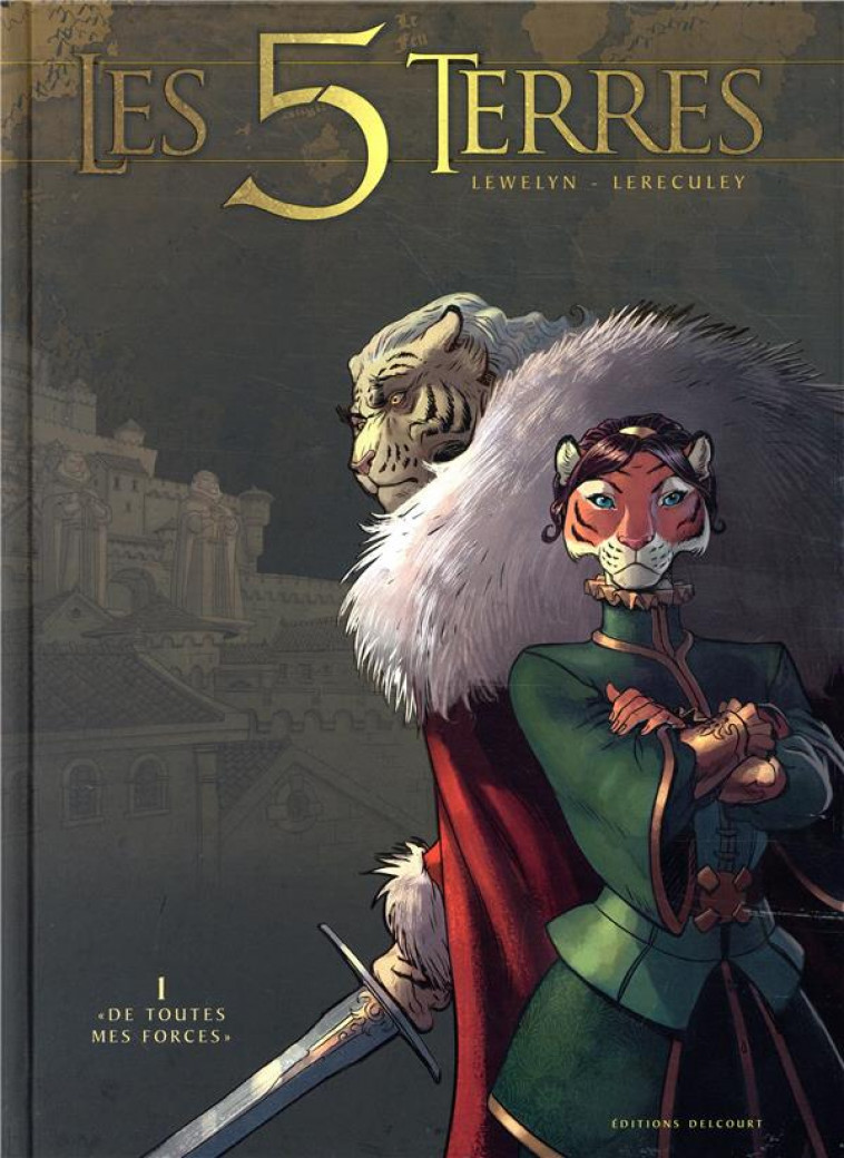 LES 5 TERRES T.1  -  DE TOUTES MES FORCES - LEWELYN/LERECULEY - DELCOURT