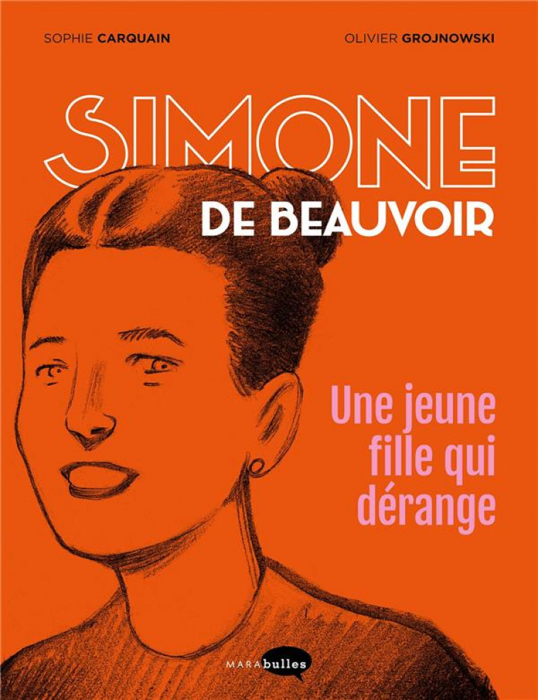 SIMONE DE BEAUVOIR, UNE JEUNE FILLE QUI DERANGE - CARQUAIN/GROJNOWSKI - MARABOUT