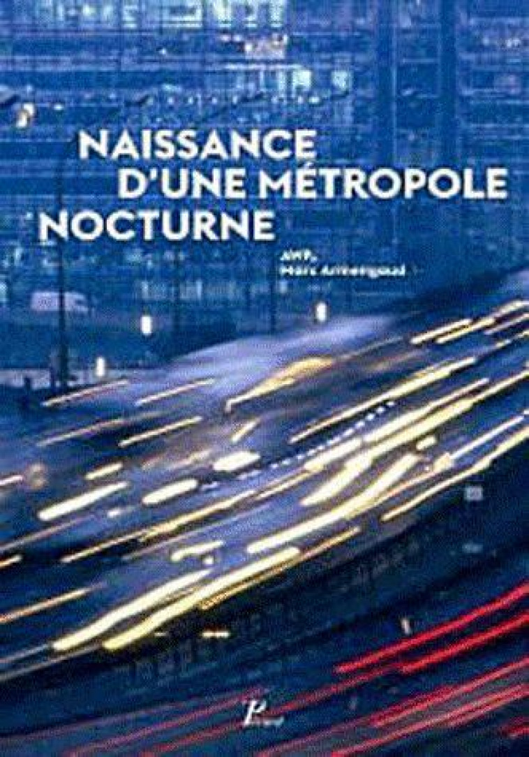 NAISSANCE D'UNE METROPOLE NOCTURE - AWP / ARMENGAUD MARC - PICARD