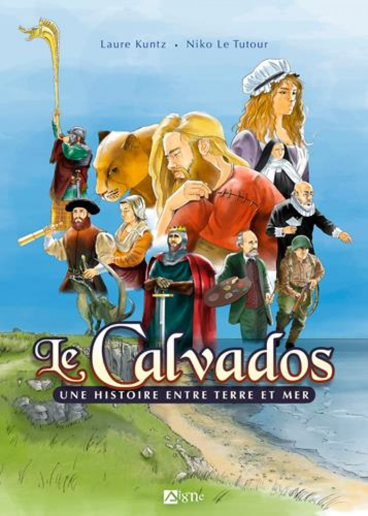 LE CALVADOS UNE HISTOIRE ENTRE TERRE ET MER - KUNTZ/LE TUTOUR - SIGNE