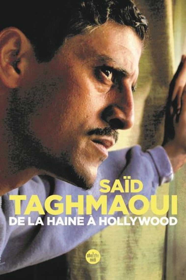 DE LA HAINE A HOLLYWOOD - TAGHMAOUI SAID - LE CHERCHE MIDI