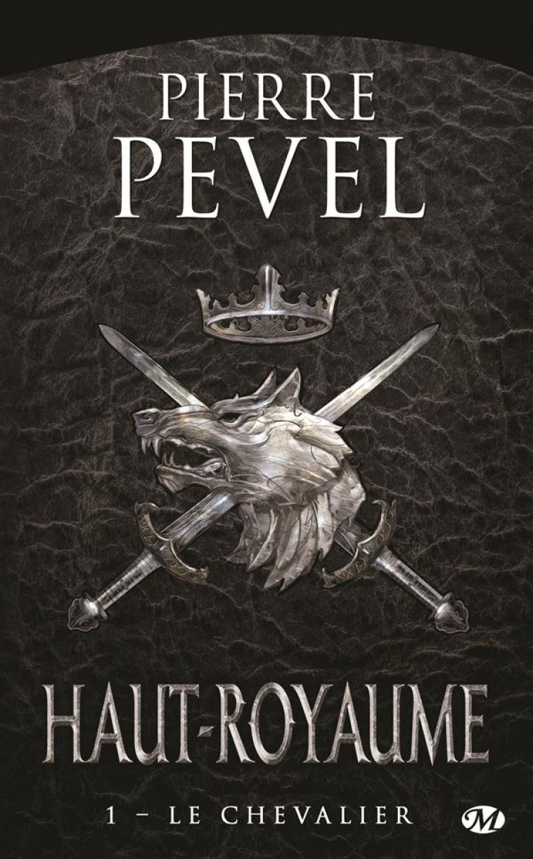 HAUT-ROYAUME T.1  -  LE CHEVALIER - PEVEL PIERRE - Milady