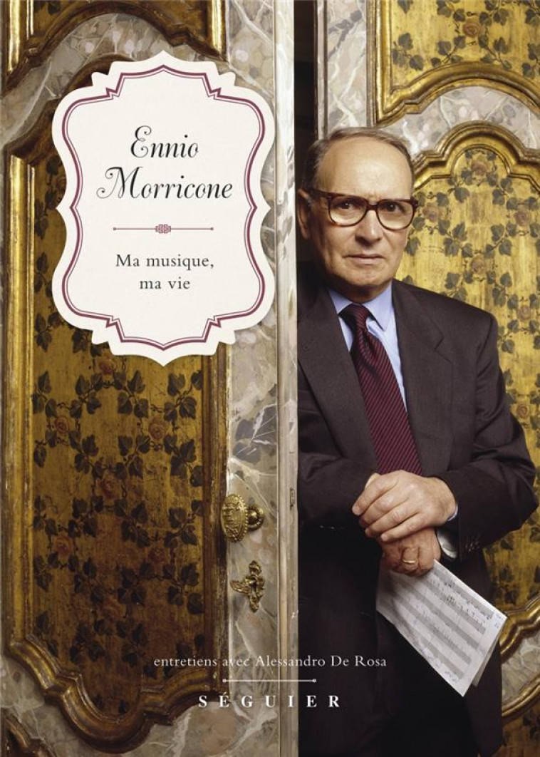 MA MUSIQUE, MA VIE - MORRICONE/DE ROSA - SEGUIER