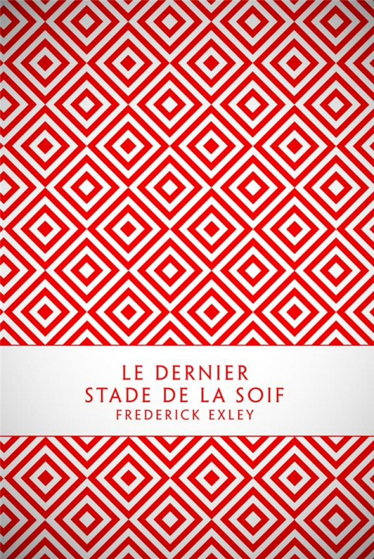 LE DERNIER STADE DE LA SOIF - EXLEY FREDERICK - LOUVERTURE