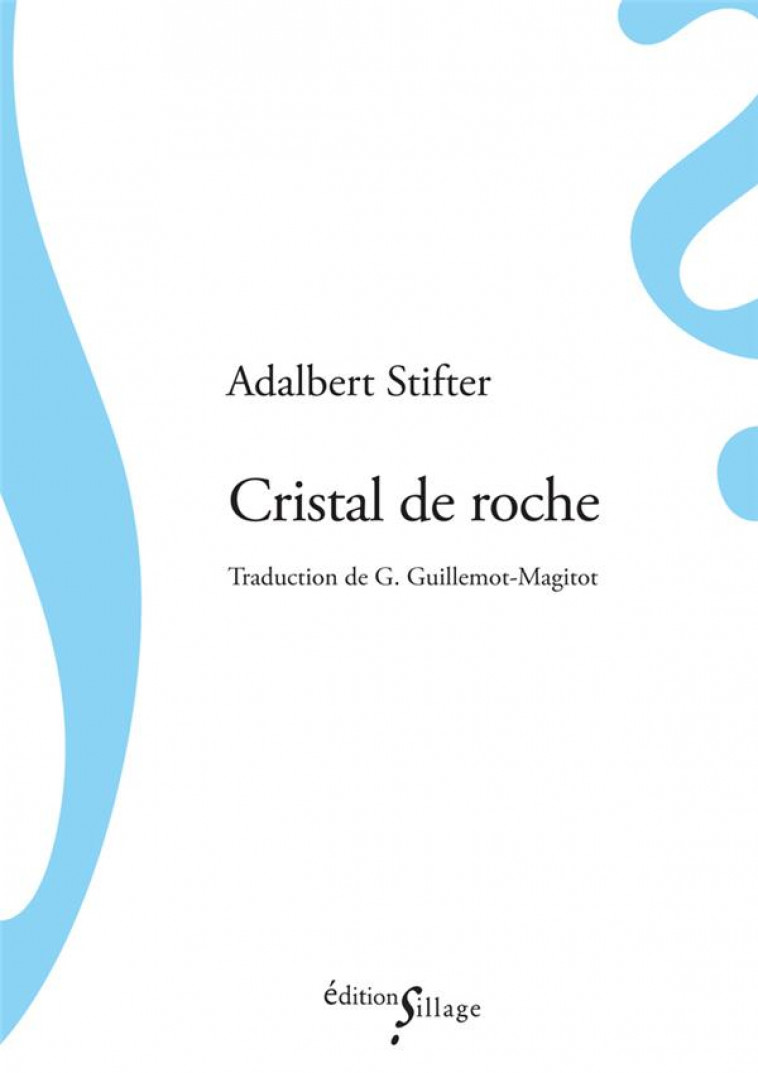 CRISTAL DE ROCHE - STIFTER ADALBERT - Ed. Sillage