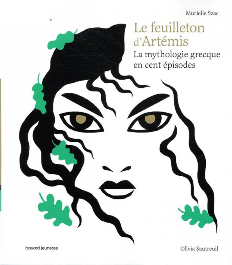 LE FEUILLETON D'ARTEMIS  -  LA MYTHOLOGIE GRECQUE EN CENT EPISODES - SZAC/SAUTREUIL - BAYARD JEUNESSE