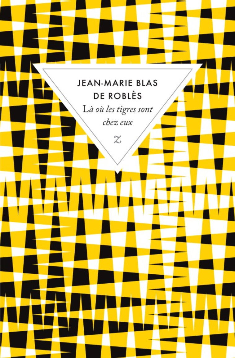 LA OU LES TIGRES SONT CHEZ EUX - Jean-Marie Blas de Roblès - ZULMA