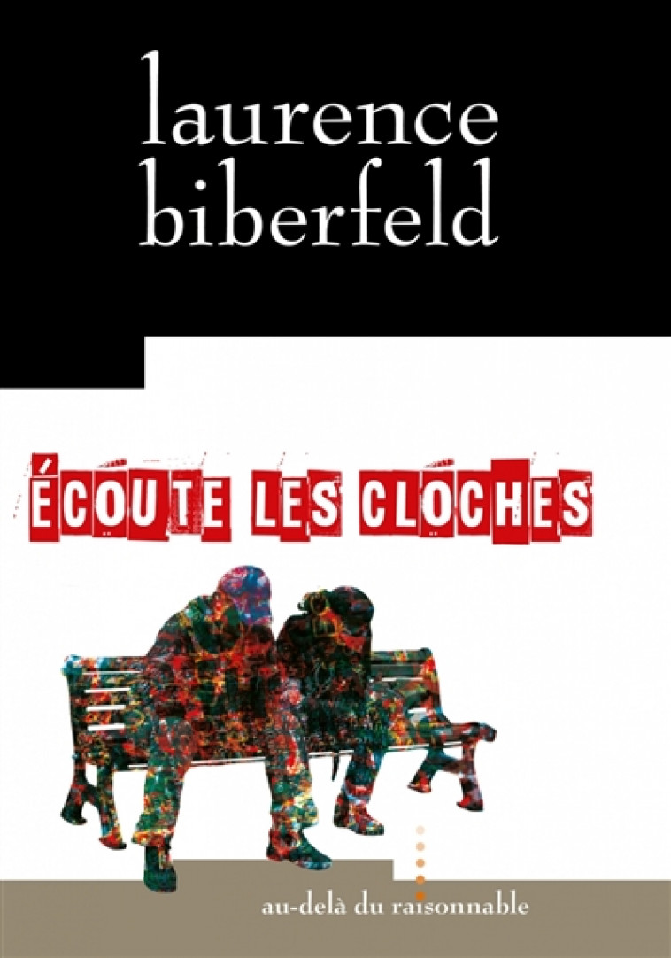 ECOUTE LES CLOCHES - BIBERFELD LAURENCE - Au-delà du raisonnable