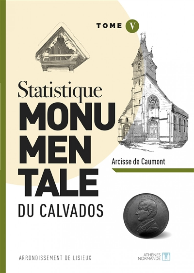 STATISTIQUE MONUMENTALE DU CALVADOS TOME 5 LISIEUX - DE CAUMONT ARCISSE - ATHENES NORMAND