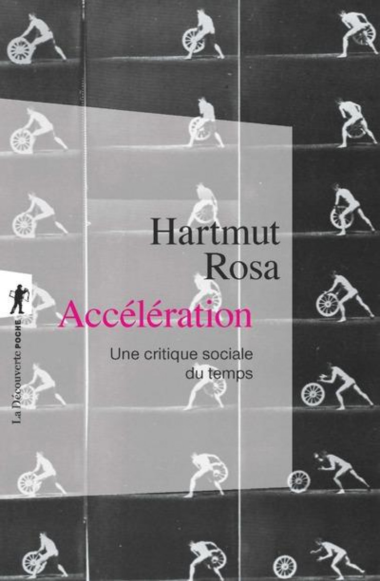 ACCELERATION  -  UNE CRITIQUE SOCIALE DU TEMPS - ROSA HARTMUT - La Découverte