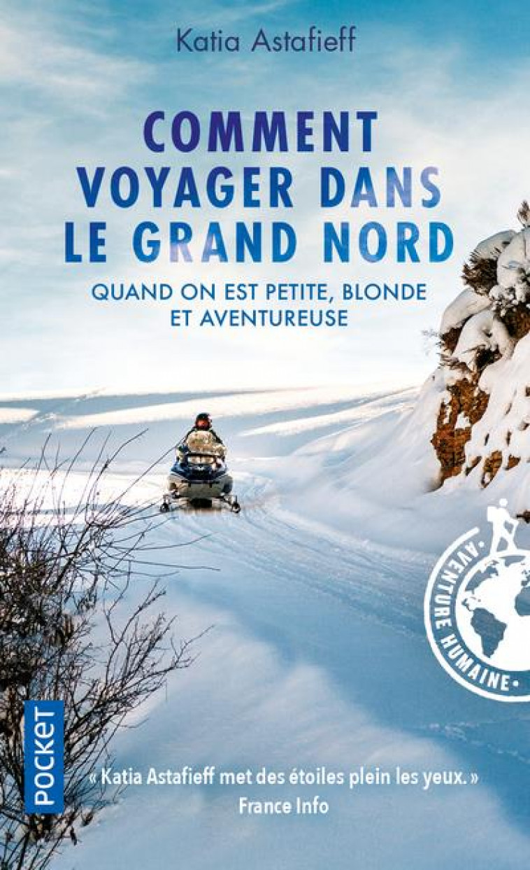 COMMENT VOYAGER DANS LE GRAND NORD - QUAND ON EST PETITE, BLONDE ET AVENTUREUSE - ASTAFIEFF KATIA - POCKET