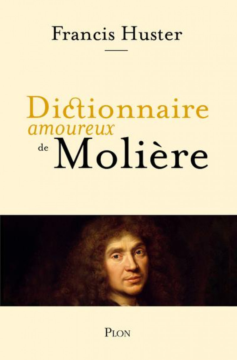 DICTIONNAIRE AMOUREUX DE MOLIERE - HUSTER/BOULDOUYRE - PLON