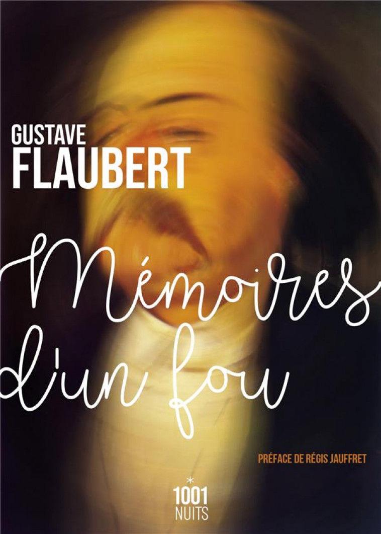 MEMOIRES D'UN FOU - FLAUBERT/JAUFFRET - 1001 NUITS