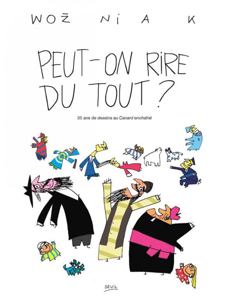 PEUT-ON RIRE DU TOUT ? 35 ANS DE DESSINS AU CANARD ENCHAINE - WOZNIAK/KULMAKHANOVA - SEUIL