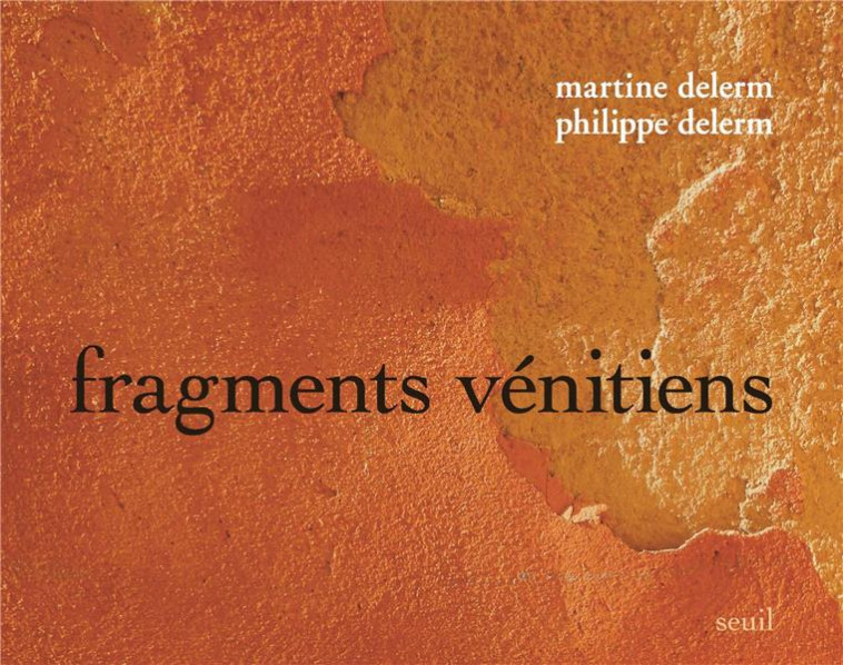 FRAGMENTS VENITIENS - DELERM - SEUIL