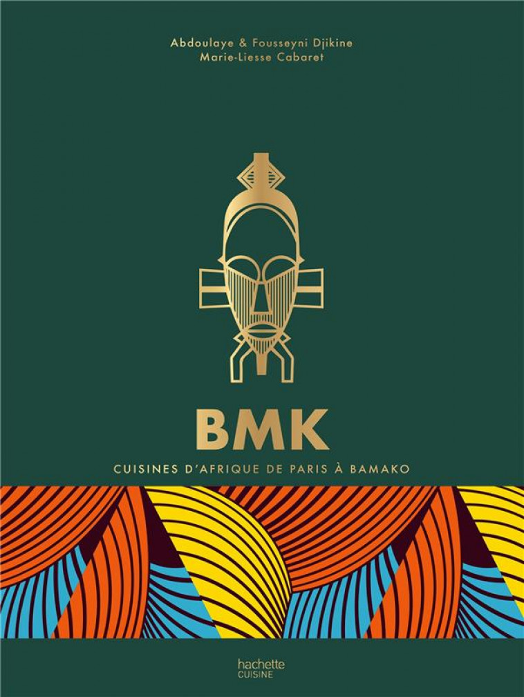 BMK : CUISINES D'AFRIQUE DE PARIS A BAMAKO - XXX - HACHETTE