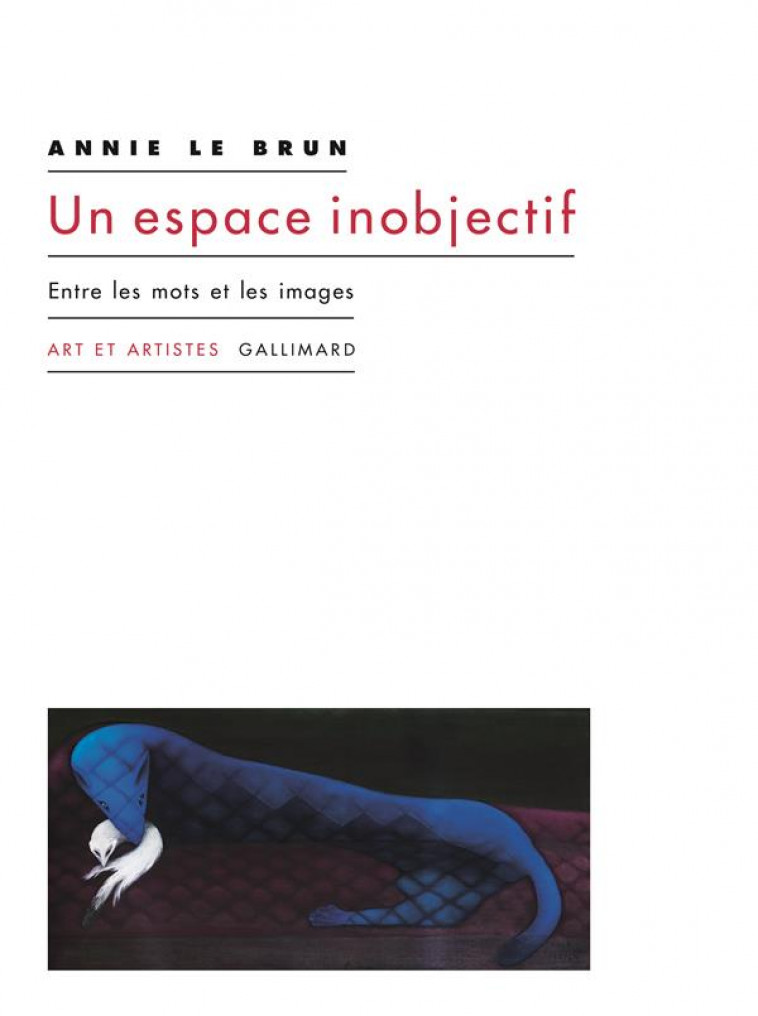 UN ESPACE INOBJECTIF  -  ENTRE LES PAROLES ET LES IMAGES - LE BRUN ANNIE - GALLIMARD
