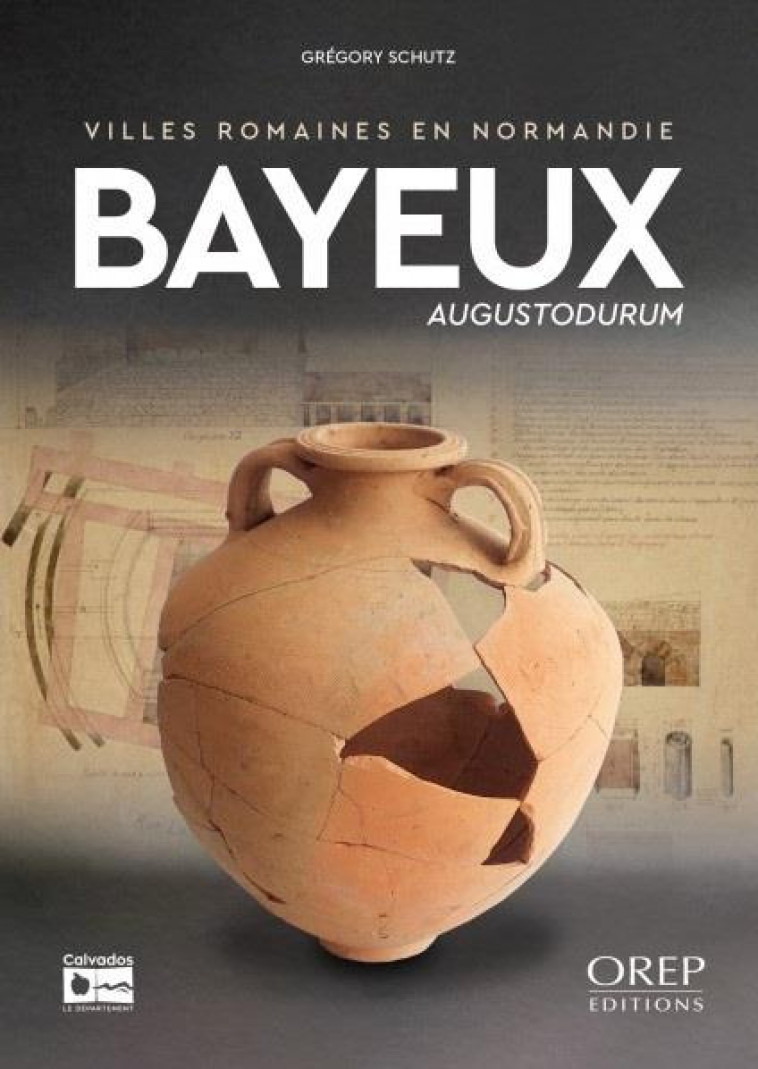 BAYEUX : AUGUSTODURUM - SCHUTZ GREGORY - OREP