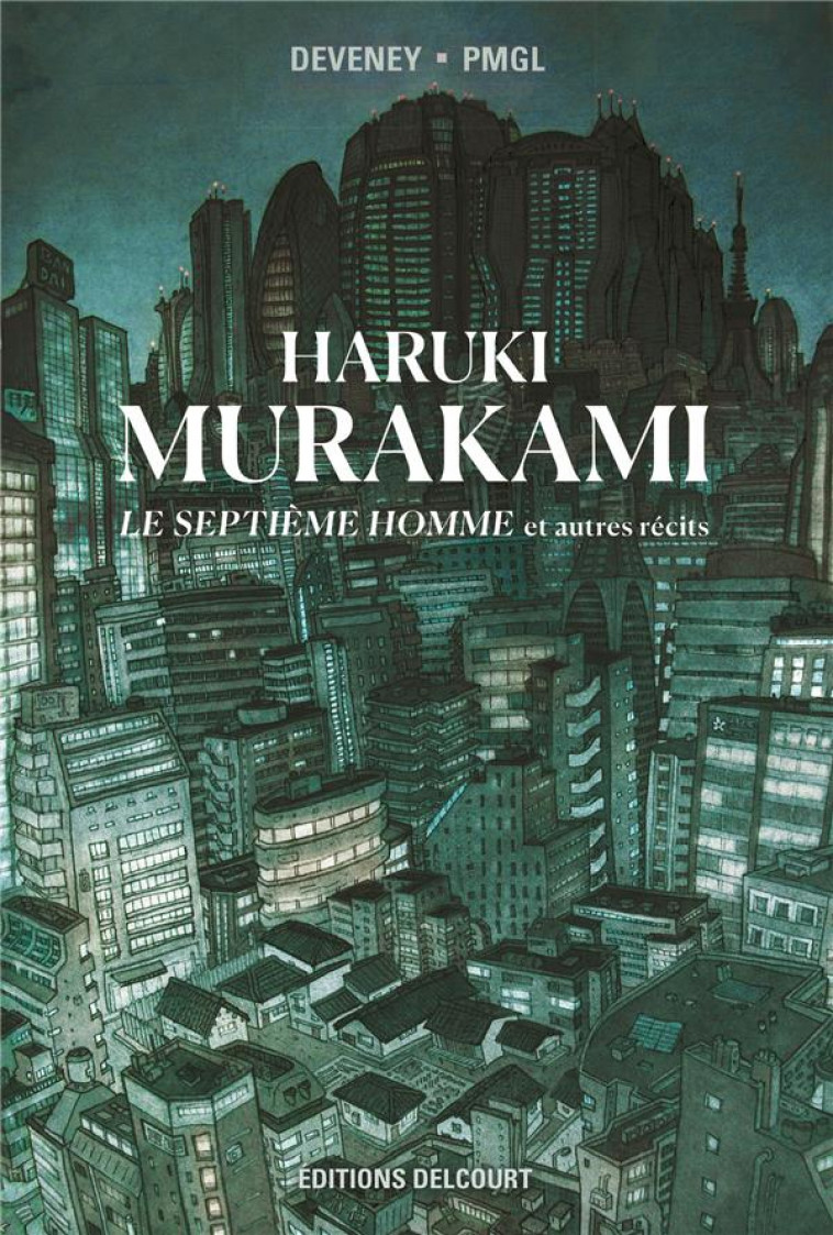 HARUKI MURAKAMI : LE SEPTIEME HOMME ET AUTRES RECITS - DEVENEY/PMGL - DELCOURT