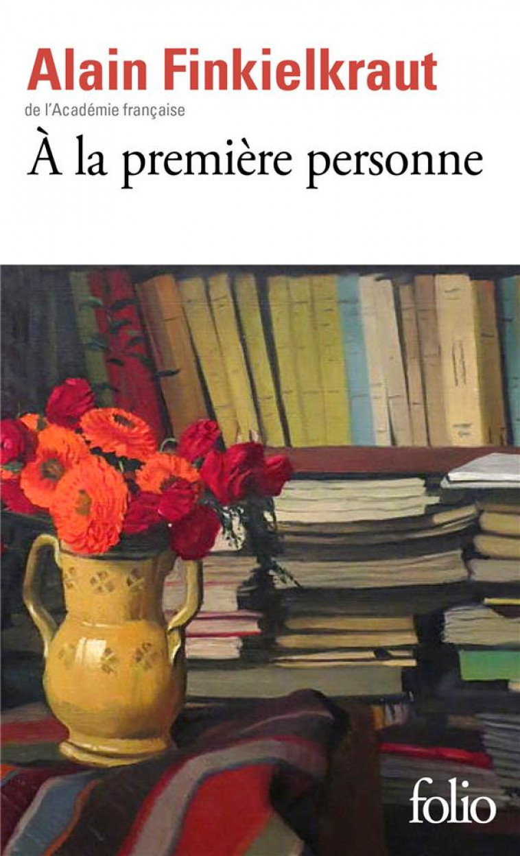 A LA PREMIERE PERSONNE - FINKIELKRAUT ALAIN - GALLIMARD