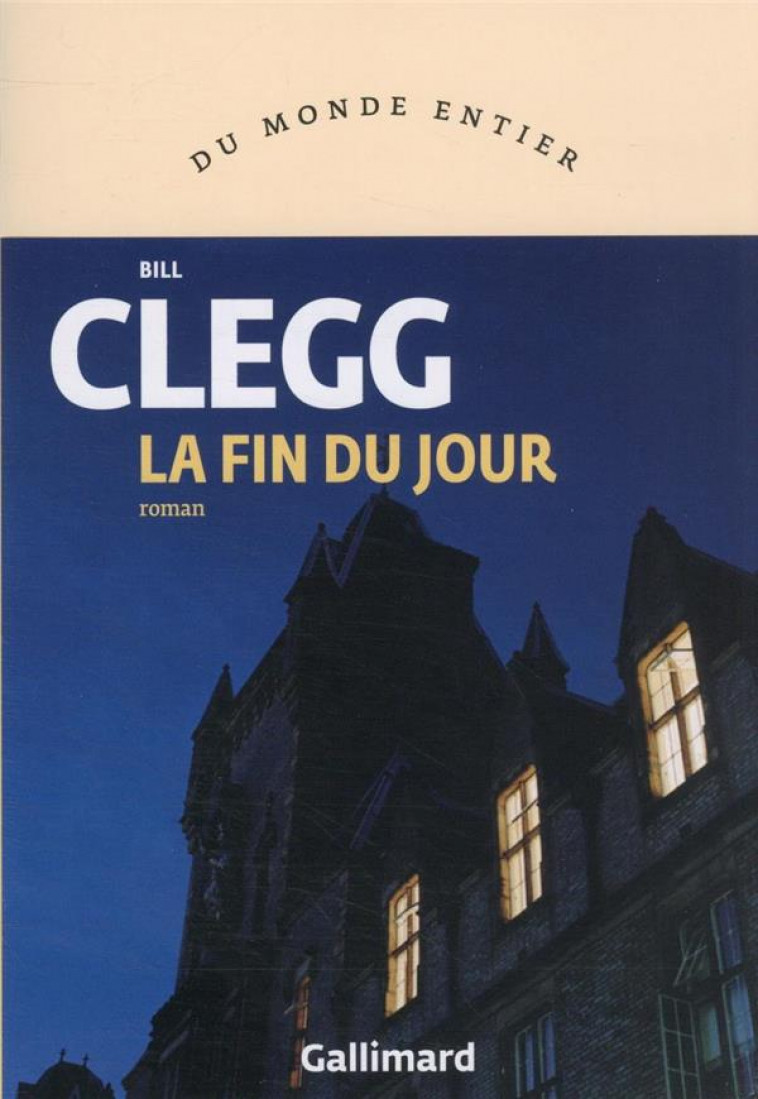 LA FIN DU JOUR - CLEGG BILL - GALLIMARD