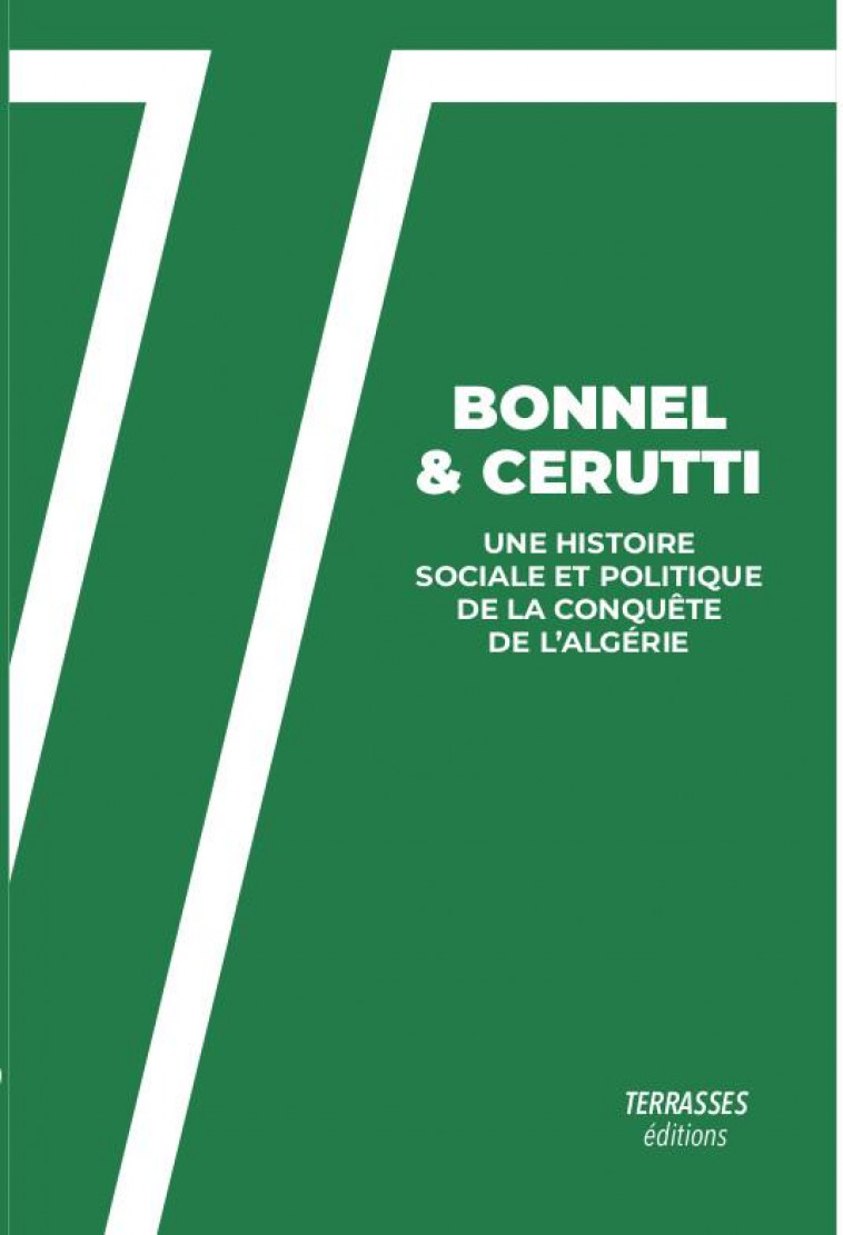 UNE HISTOIRE SOCIALE ET POLITIQUE DE LA CONQUETE DE L'ALGERIE - CERRUTI/BONNEL - DU LUMIGNON