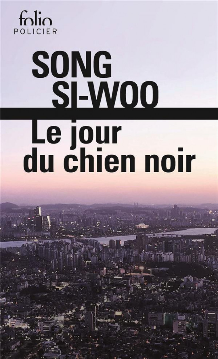 LE JOUR DU CHIEN NOIR - SONG SI-WOO - GALLIMARD