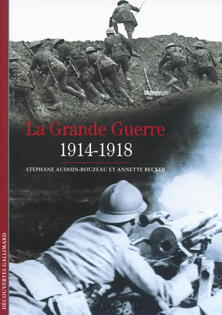 LA GRANDE GUERRE (1914-1918) - AUDOIN-ROUZEAU - Gallimard