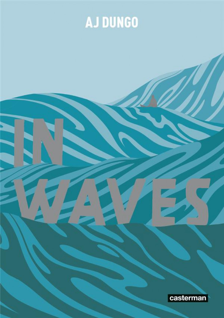 IN WAVES (OP ROMAN GRAPHIQUE) - DUNGO AJ - CASTERMAN